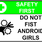 Don't Fist Android Girls