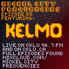 // Nickel City Frequencies on CKLU 96.7 FM // Episode 56 // Hour 2 // Kelmo //