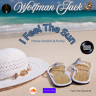 Wolfman Jack - I Feel The Sun ( House Soulful & Funky )