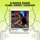 G-SHOCK Radio - FE:MEL Energy Takeover - INDA-FLO - 21/12