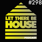 Let There Be House podcast with Glen Horsborough #298