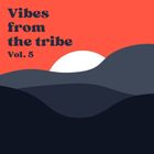 Vibes from the tribe vol. 5