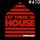 Let There Be House podcast with Glen Horsborough #410