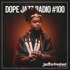 DOPE JAZZ RADIO #100