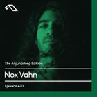 The Anjunadeep Edition 470 with Nox Vahn