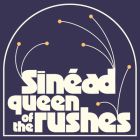 Queen Of The Rushes w/ Sinéad 15/01/25