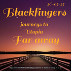 JOURNEYS TO UTOPIA - FAR AWAY 26-05-25