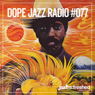 DOPE JAZZ RADIO #077