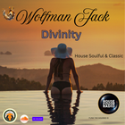 Wolfman Jack - Divinity ( House Soulful & Classic )