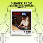 G-SHOCK Radio - B2B Dj Battle Takeover - Introducing Leor - Jan 26th