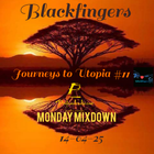 BLACKFINGERS JOURNEYS TO UTOPIA #11 ON MONDAY MIXDOWN 14-04-25