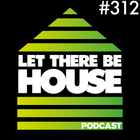 Let There Be House podcast with Glen Horsborough #312