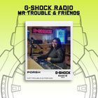 G-SHOCK Radio - Mr Trouble & Friends - Porsh - 18/01