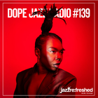 DOPE JAZZ RADIO #139