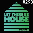 Let There Be House podcast with Queen B #293