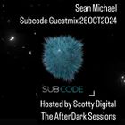 Sean Michael Subcode Guestmix 26OCT2024 Hosted by Scotty Digital for The After Dark Sessions