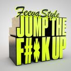 Jump The F#*K Up - FeevaStyle