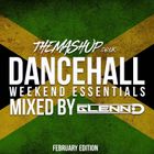 FEBRUARY TMU DANCEHALL WEEKEND ESSENTIALS  (@ThisIsGlennD)