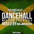 APRIL TMU DANCEHALL WEEKEND ESSENTIALS  (@ThisIsGlennD)