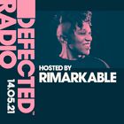 Defected Radio Show hosted by Rimarkable - 14.05.21