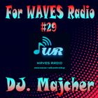DJ. Majcher For WAVES Radio #29