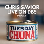Tuesday Chuna - Chris Savior LIVE on DBS 032525