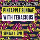 Pineapple Sundae With Tenacious - 883.centreforce DAB+ - 23 - 02 - 2025 .mp3