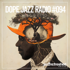 DOPE JAZZ RADIO #094