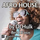 DJ Hulk - Best Of Afro House 2025