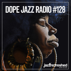 DOPE JAZZ RADIO #128