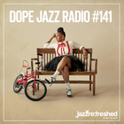 DOPE JAZZ RADIO #141