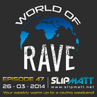 Slipmatt - World Of Rave #47