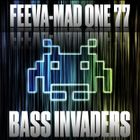 Feeva - Mad One 77  - Bass Invaders