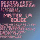 // Nickel City Frequencies on CKLU 96.7 FM // Episode 18 // Hour 2 // Mister La Rouge //