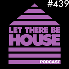 Let There Be House Podcast With Queen B #439