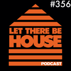 Let There Be House podcast with Glen Horsborough #356