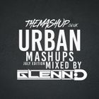 JULY 2024 TMU URBAN MASHUPS (@ThisIsGlennD)