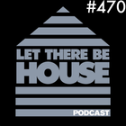 Let There Be House podcast with Glen Horsborough #470