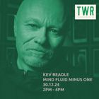 Mind Fluid – Kev Beadle ~ 30.12.24