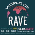 Slipmatt - World Of Rave #152