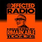 Defected Radio Show Hosted by Rimarkable 11.04.25