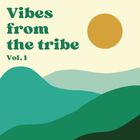 Vibes from the tribe vol. 1