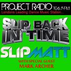 Slipmatt's Slip Back In Time Show on Project Radio 07-12-11 (Special guest Mark Archer)