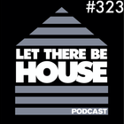 Let There Be House Podcast With Queen B #323