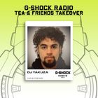 G-SHOCK Radio - Tea & Friends - Dj Yakusa  - 08/12