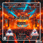 EDM PLATINIUM ROOM PARTY HITS