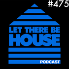 Let There Be House podcast with Glen Horsborough #475