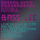 // Nickel City Frequencies on CKLU 96.7 FM // Episode 8 // Hour 2 // Bass Lee //