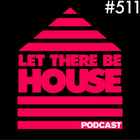 Let There Be House Podcast with Queen B #511