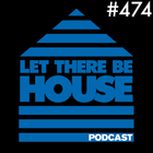 Let There Be House podcast with Glen Horsborough #474